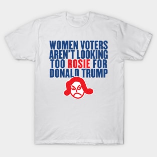 Women Voters Aren't Looking Too Rosie for Trump T-Shirt